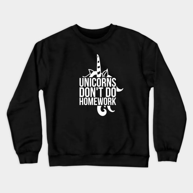 Unicorns don t do homework Crewneck Sweatshirt by hoopoe